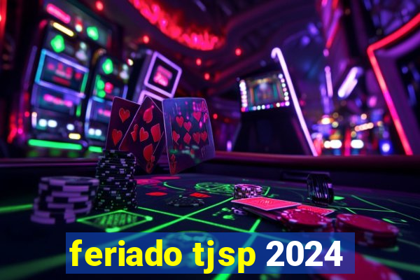 feriado tjsp 2024