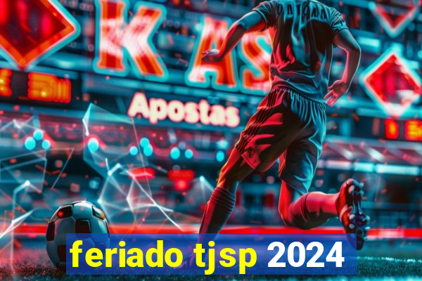 feriado tjsp 2024