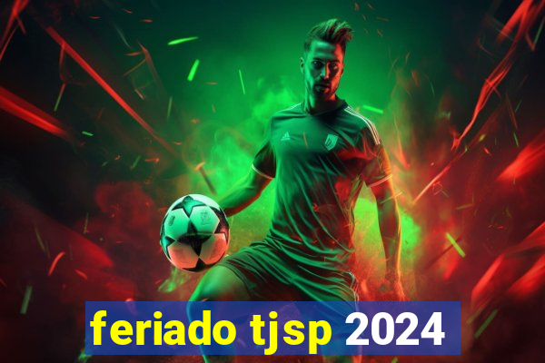 feriado tjsp 2024