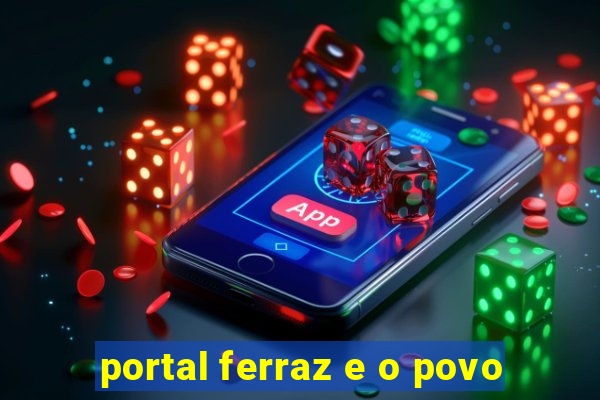 portal ferraz e o povo