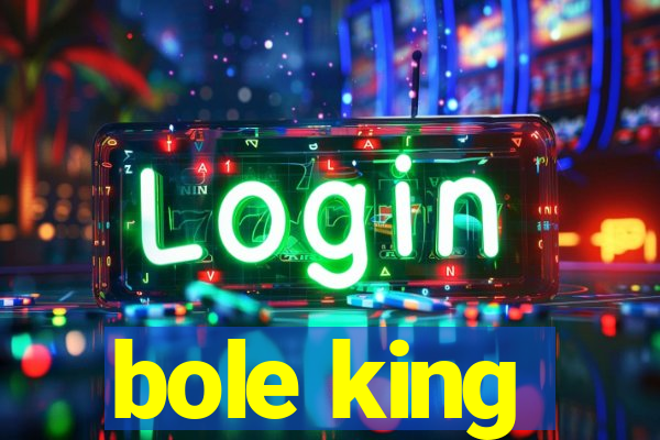 bole king