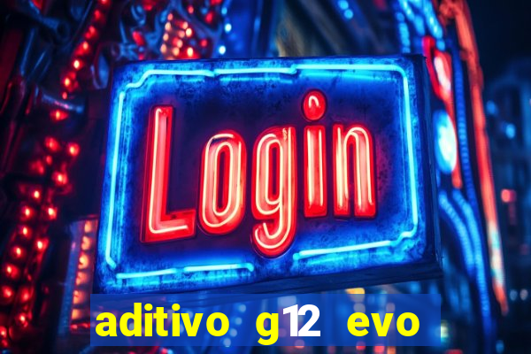 aditivo g12 evo ficha tecnica