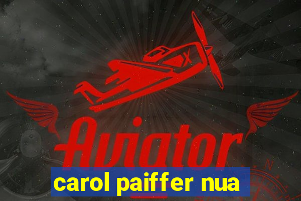 carol paiffer nua