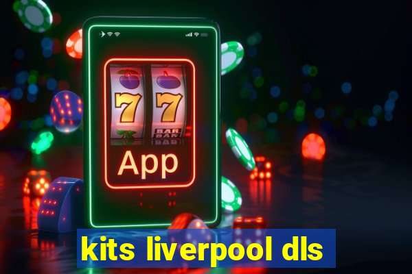 kits liverpool dls