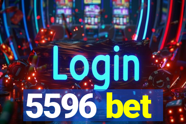 5596 bet