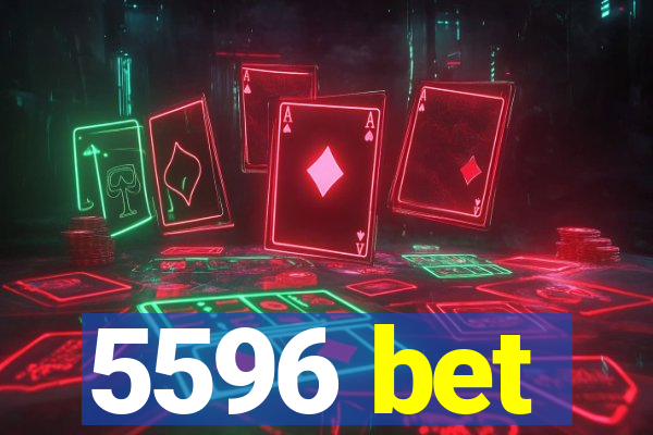 5596 bet