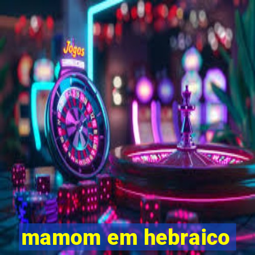 mamom em hebraico