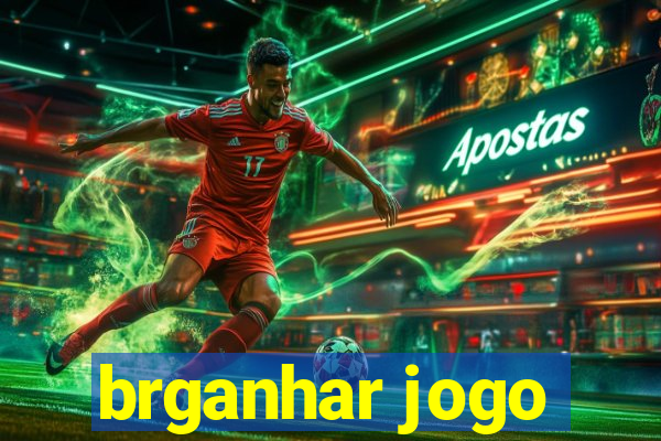 brganhar jogo