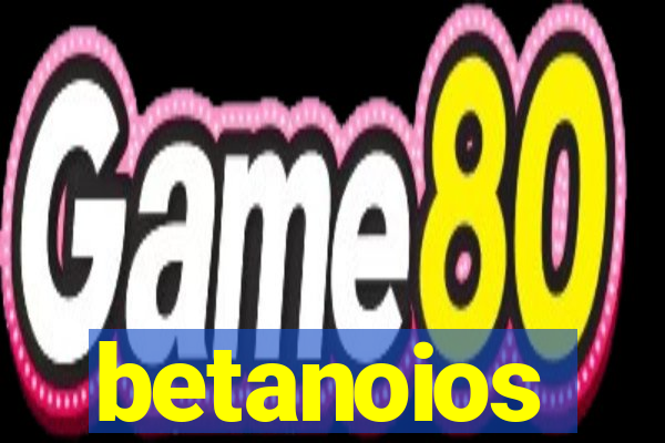 betanoios