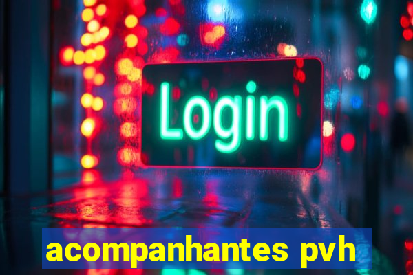 acompanhantes pvh