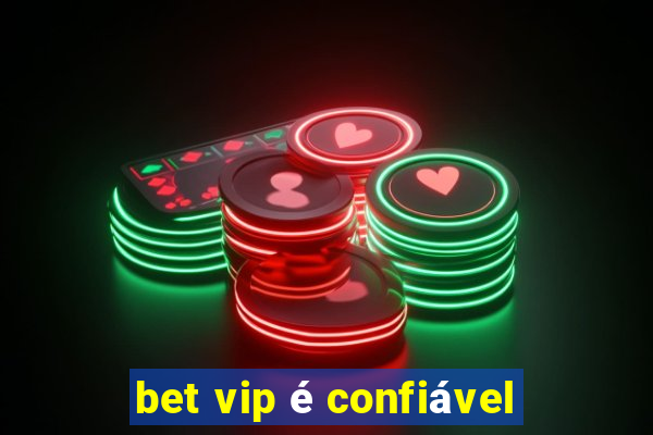 bet vip é confiável