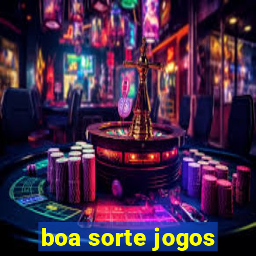 boa sorte jogos