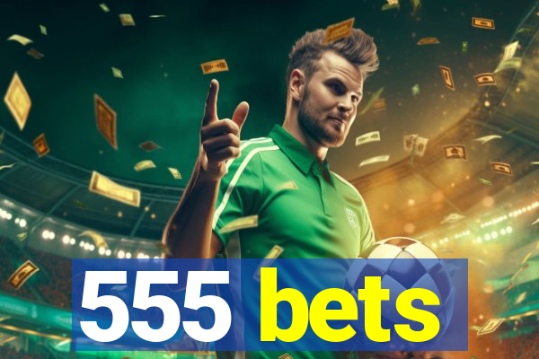 555 bets