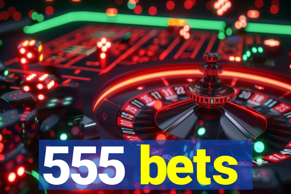 555 bets