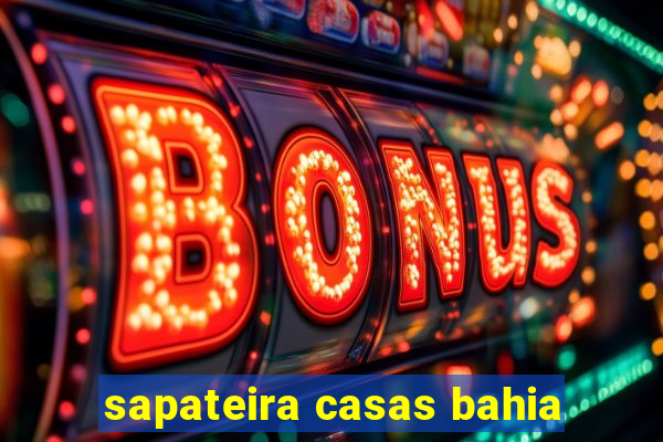 sapateira casas bahia