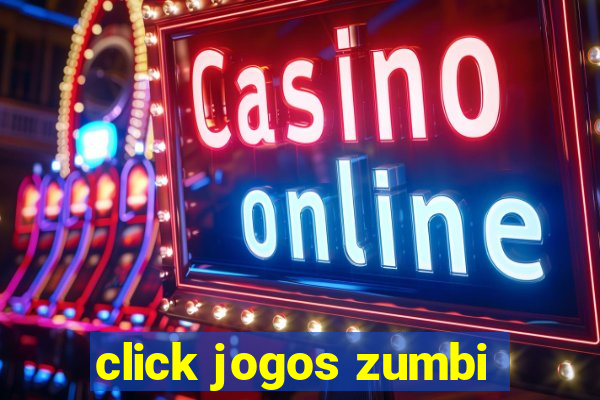 click jogos zumbi