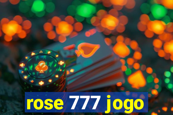 rose 777 jogo