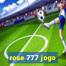 rose 777 jogo