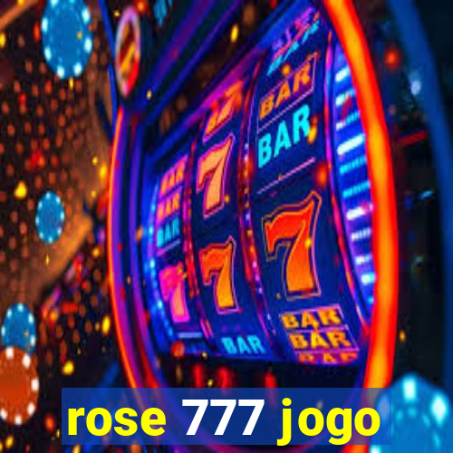 rose 777 jogo