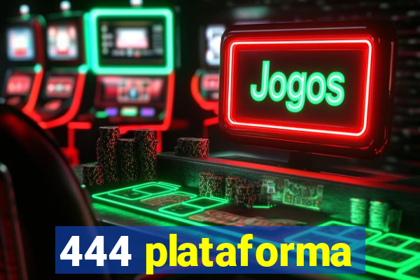 444 plataforma