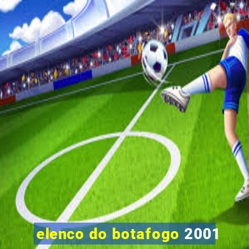 elenco do botafogo 2001