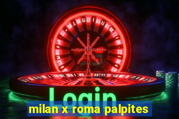 milan x roma palpites