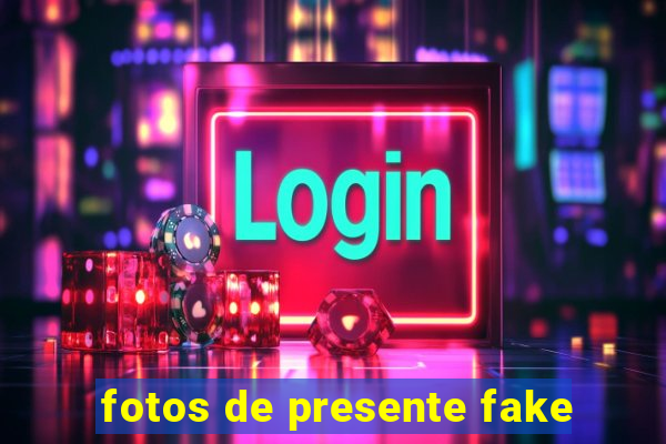 fotos de presente fake