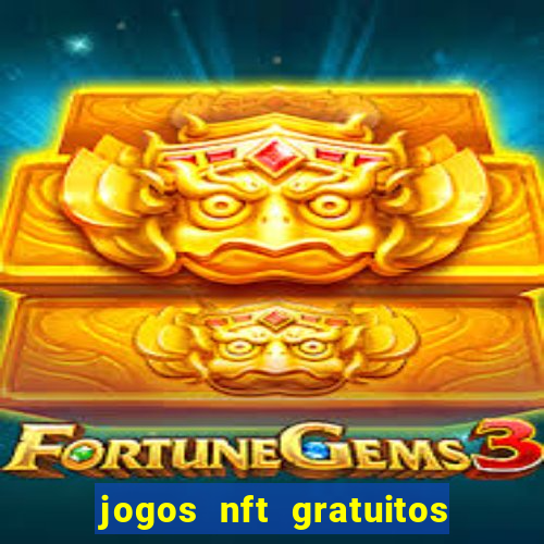 jogos nft gratuitos que pagam