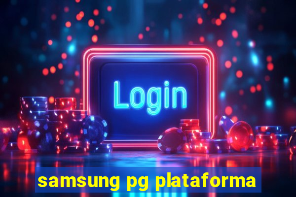 samsung pg plataforma