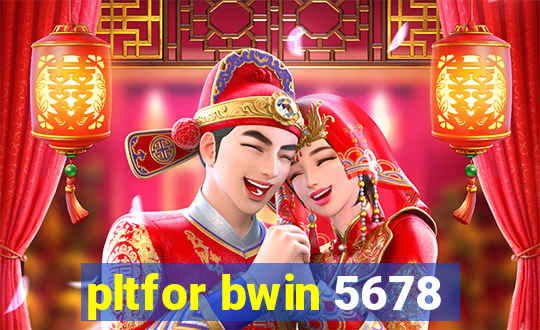 pltfor bwin 5678