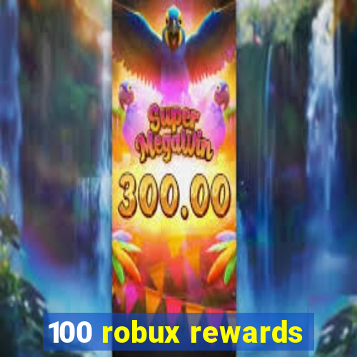 100 robux rewards