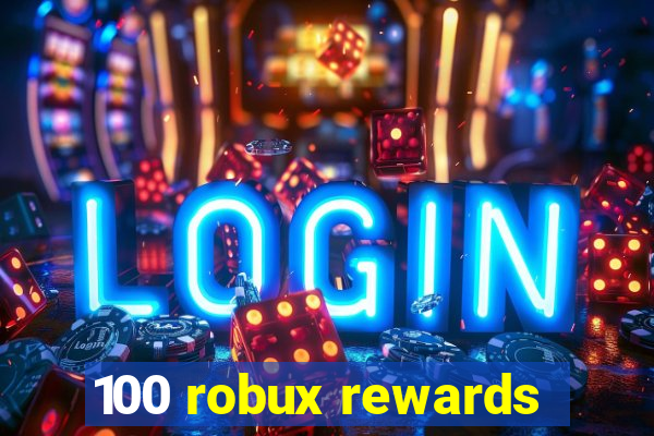 100 robux rewards