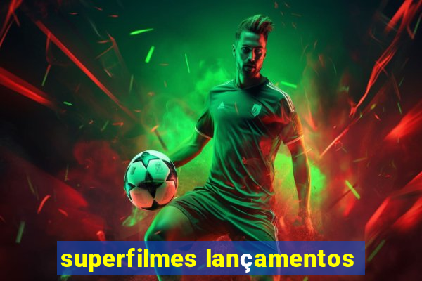 superfilmes lançamentos