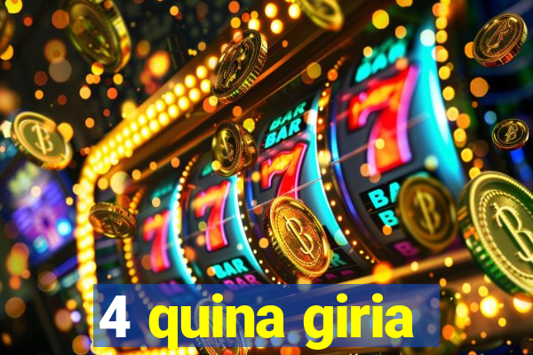 4 quina giria