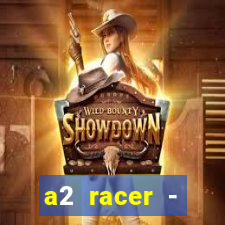 a2 racer - riscando o asfalto assistir