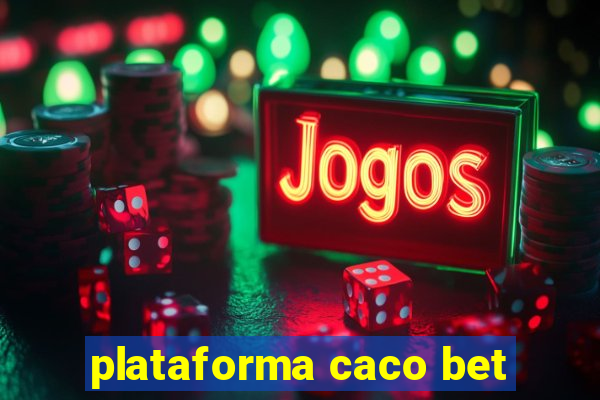 plataforma caco bet