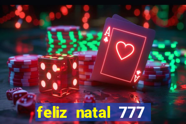 feliz natal 777 plataforma login