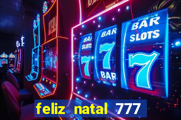 feliz natal 777 plataforma login