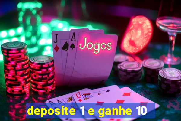 deposite 1 e ganhe 10