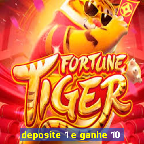 deposite 1 e ganhe 10