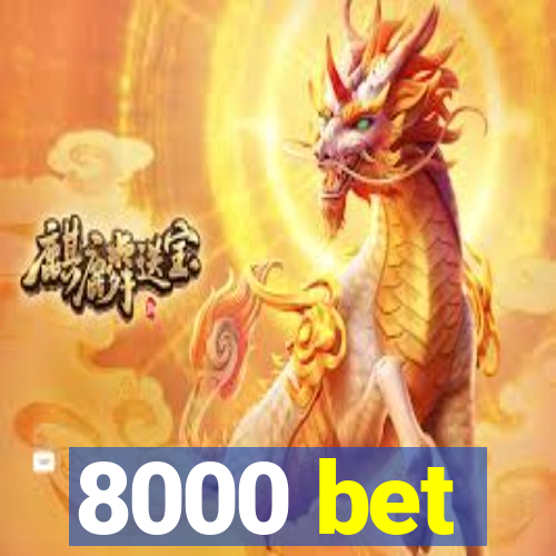 8000 bet