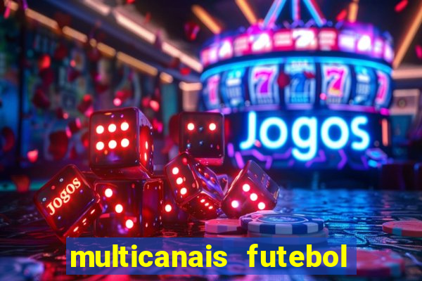 multicanais futebol real madrid