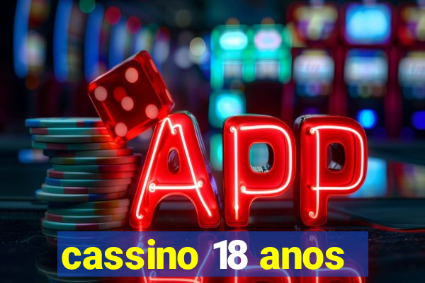 cassino 18 anos