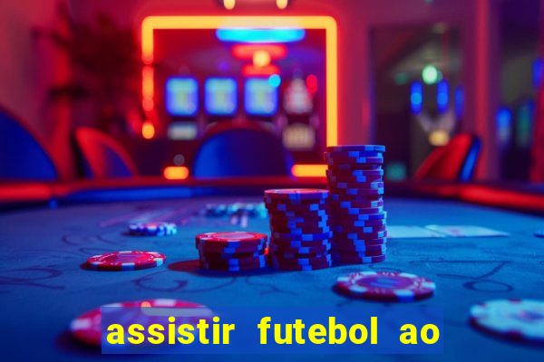 assistir futebol ao vivo sem travar