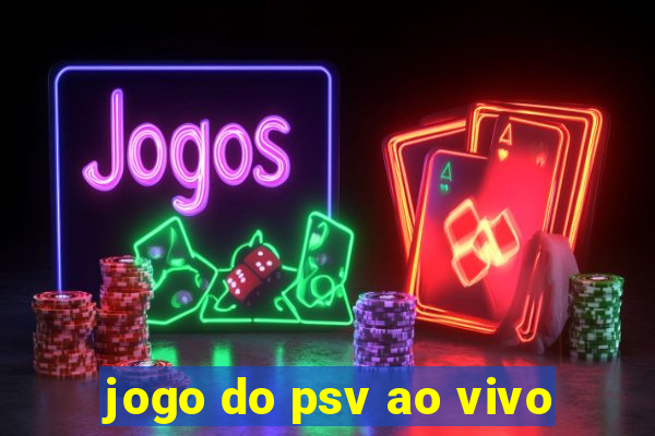 jogo do psv ao vivo