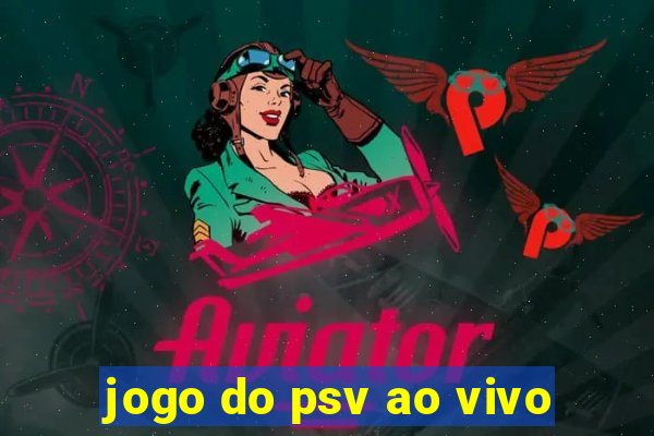 jogo do psv ao vivo