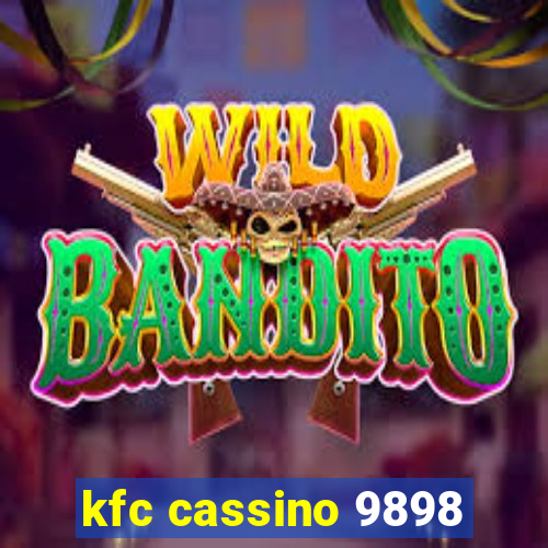 kfc cassino 9898