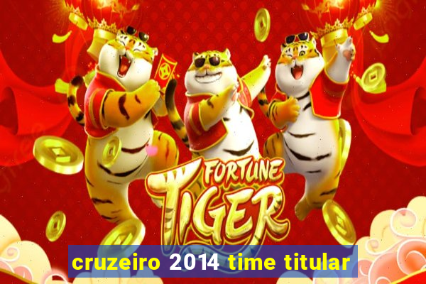 cruzeiro 2014 time titular