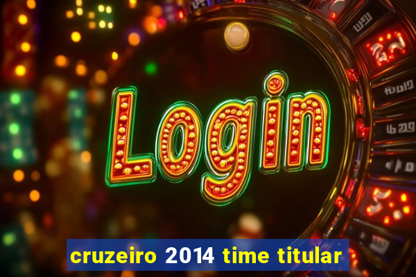 cruzeiro 2014 time titular