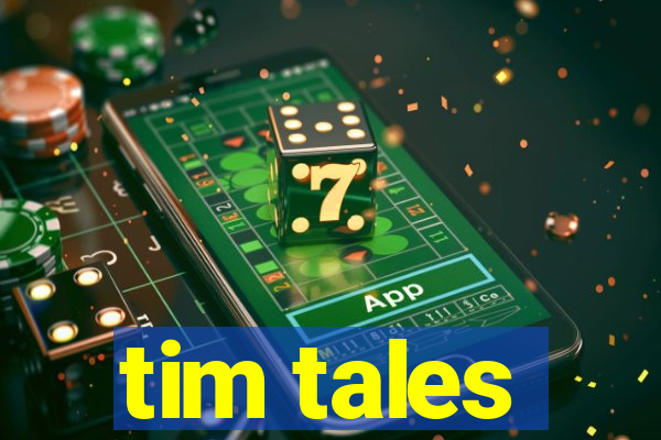 tim tales